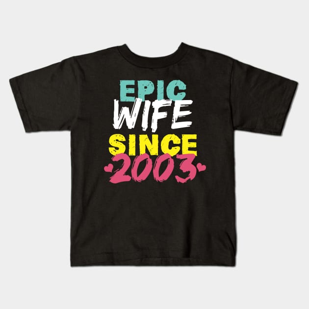 Epic Wife Since 2003 Funny Wife Kids T-Shirt by Yakuza